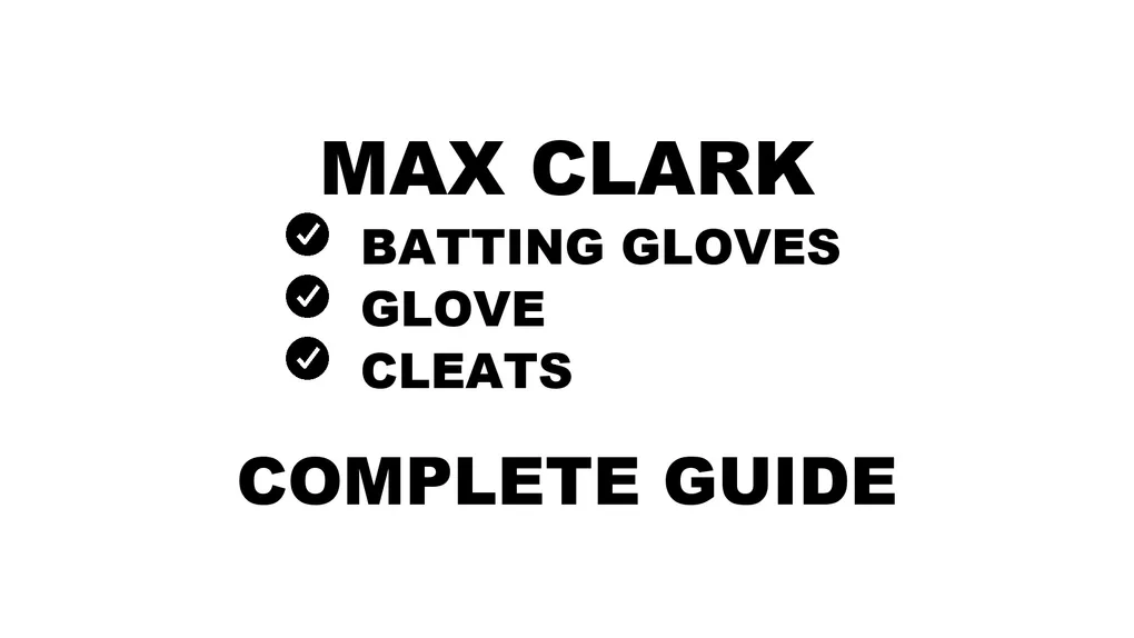 A graphic for the complete guide to Max Clark's baseball gear, featuring his name and a checklist including his batting gloves, glove, and cleats.