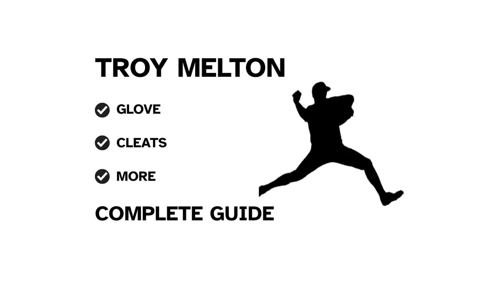 A graphic for the complete guide to Troy Melton's baseball gear, featuring his name, a silhouette of him pitching, and a checklist including his glove and cleats.